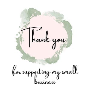 May include: A digital graphic with the words "Thank you" in black script over a pink and green watercolor design. Below, the text reads "for supporting my small business."