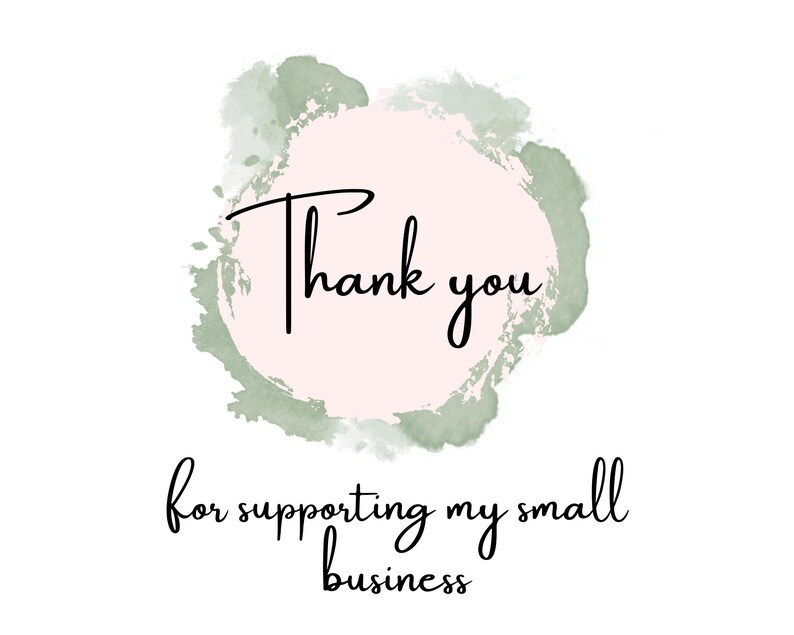 May include: A digital graphic with the words "Thank you" in black script over a pink and green watercolor design. Below, the text reads "for supporting my small business."