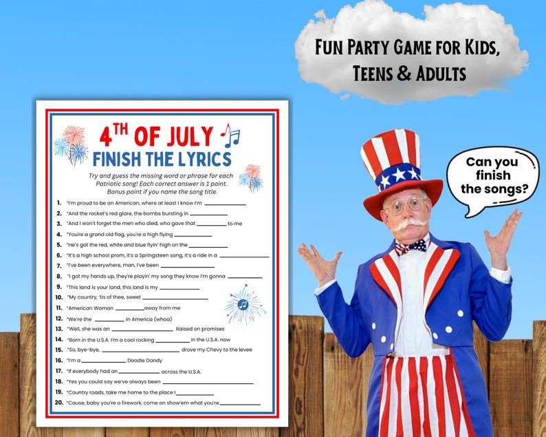 May include: A patriotic 4th of July party game for kids, teens, and adults. The game is titled "Finish the Lyrics" and features a list of song lyrics with missing words. An Uncle Sam figure is also in the image.