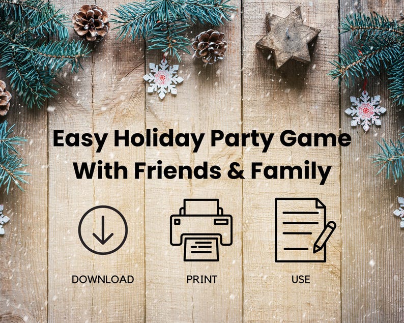 Just download, print and use the easy holiday party game with friends and family.