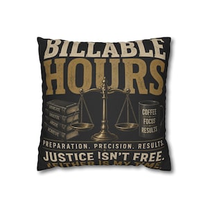 May include: A square black throw pillow featuring the text BILLABLE HOURS in large tan letters. It displays a stack of books labeled ADVOCATE, ANALYZE, ARGUE, ACHIEVE, a gold scale of justice, and a mug with COFFEE, FOCUS, RESULTS printed on it.