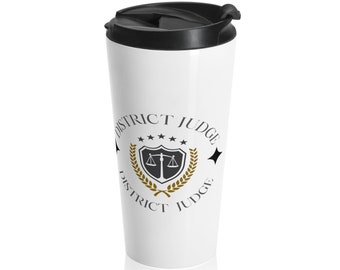 Regalo para juez de distrito: taza de viaje de acero inoxidable (15 oz)