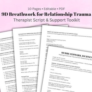 Peut inclure: Plusieurs pages imprimées intitulées "9D Breathwork for Relationship Trauma Therapist Script & Support Toolkit". Les pages contiennent du texte sur la respiration, la guérison et les traumatismes émotionnels. Le document est étiqueté 10 pages et modifiable.