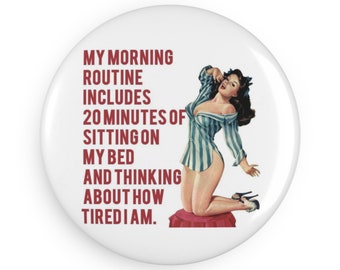 Tired funny magnet pinup girl button magnet custom magnet for kitchen decor vintage pinup with saying refrigerator magnet