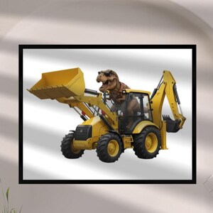 May include: A framed print featuring a yellow backhoe with a brown Tyrannosaurus Rex in the driver's seat. The backhoe has a large front bucket and a smaller rear bucket. The print is displayed on a white surface.
