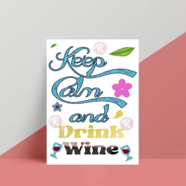 Stay Calm and Drink Wine. The perfect high-quality pdf for your home or business. Keep calm and drink wine. Restaurant Decoration