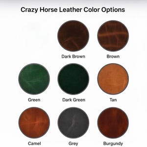 May include: A color chart titled Crazy Horse Leather Color Options displaying eight circular leather swatches in dark brown, brown, green, dark green, tan, camel, grey, and burgundy, each labeled with its corresponding color name below the circle.