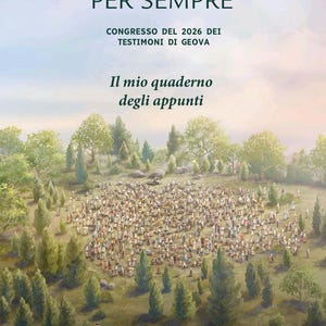 Puede incluir: Ilustración de una gran reunión de personas en un campo rodeado de árboles. El texto en la parte superior dice "FELICI PER SEMPRE" y "CONGRESSO DEL 2026 DEI TESTIMONI DI GEOVA". Debajo, dice "Il mio quaderno degli appunti".