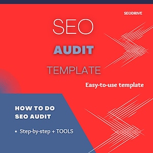 May include: Red and blue graphic with the text "SEO AUDIT TEMPLATE" and "Easy-to-use template". Below the text is a blue box with the text "HOW TO DO SEO AUDIT" and "Step-by-step + TOOLS".