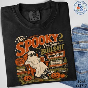 Too Spooky For Your Bullshit Shirt, Funny Halloween Ghost Sweatshirt, Sarcastic Pumpkin Patch Graphic Tee, Retro Drive In Horror Fall Gift