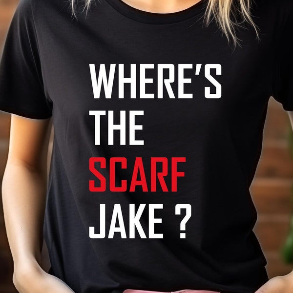 Where's The Scarf Jake Shirt, Taylor Swift Shirt, Eras Tour Merch, Meet Me at Midnight, Funny Taylor Fan Swiftie Jake Gyllenhaal Shirt