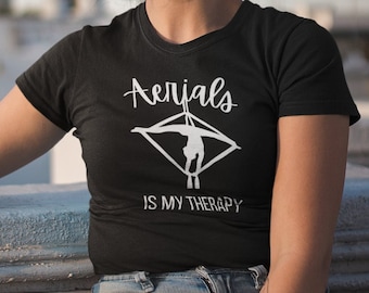 Aerials Is My Therapy Women&#39;s T-Shirt | Aerial Silks, Aerial Tissu, Aerial Dance, Aerialist