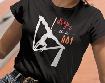 Drop It Like It&#39;s Hot Women&#39;s T-Shirt | Aerial Silks, Aerial Tissu, Aerial Dance, Aerialist