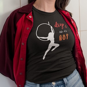 Drop It Like It&#39;s Hot Women&#39;s T-Shirt | Aerial Hoop, Lyra, Aerial Dance, Aerialist