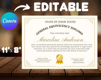 May include: Editable template for a general equivalency diploma certificate. The certificate is beige with gold accents and features the text "STATE OF (YOUR STATE) GENERAL EQUIVALENCY DIPLOMA". The text "This Certifies that Marceline Anderson" is also included. The certificate is 11 inches by 8 inches.