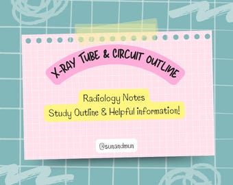May include: A pink notepad with the text "X-RAY TUBE & CIRCUIT OUTLINE" in a pink banner. Below, it reads "Radiology Notes" and "Study Outline & Helpful information!" on a yellow banner. The background is a teal grid.