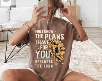 Bible Verse Shirt, Comfort Colors Christian Shirt, Jeremiah 29:11, For I Know The Plans I have For You, Jesus Shirt, Sunflower Shirt, Faith