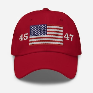 45 47 Trump Hat Donald Trump Hat American Flag Hat Trump Merch Trump 2024 Pro America MAGA Hat Dad Hat Trump Embroidered Hat President Trump