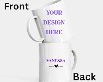May include: Two white ceramic mugs stacked vertically. The top mug features the purple text YOUR DESIGN HERE. The bottom mug displays the purple name VANESSA above a small black heart symbol. The words Front and Back are printed in black.