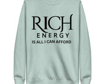 Rich Energy Graphic Sweatshirt: Unisex Cotton Blend Crewneck