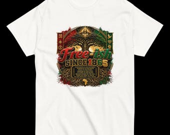 Juneteenth Graphic Tee, Free-ish Since 1865 Shirt, Deep Roots Freedom Shirt, Black Culture Melanin T-Shirt, 1865 Tee