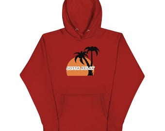 Gotta Relax Hoodie
