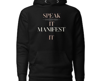 Speak It. Manifest It. Hoodie – Talk Big, Live Bigger