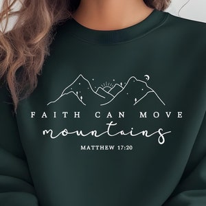 Faith Can Move Mountains Sweatshirt, Christian Gift, Faith Shirt, Jesus Tshirt, Bible Verse Crewneck, Minimal Christian Tee