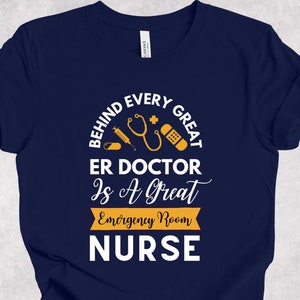 Behind Every ER doctor is a great ER Nurse T- Shirt, ER Nurse shirt, T-shirt, Thanksgiving Gift, Birthday Gift, Holiday Gift, Nurse Gift