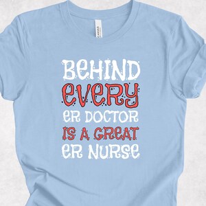 Behind Every ER doctor is a great ER Nurse T- Shirt, ER Nurse shirt, T-shirt, Thanksgiving Gift, Birthday Gift, Holiday Gift, Nurse Gift.