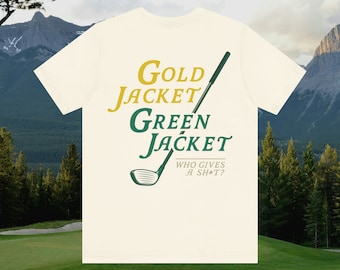 Gold Jacket Green Jacket, Who Gives a Sh*t? - Back and Front Design Golf T-Shirt