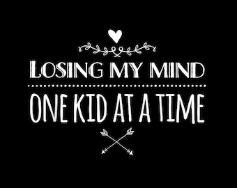 Losing My Mind One Kid at a Time PNG, Funny Mom Life PNG, Tired Mom Sublimation Design, Mom Humor Digital Download, Motherhood Chaos PNG