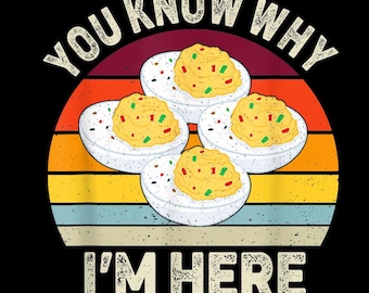 You Know Why I'm Here PNG, Funny Thanksgiving Sublimation, Deviled Eggs Png, Fall Digital Design, Thanksgiving Humor Png, Digital Download