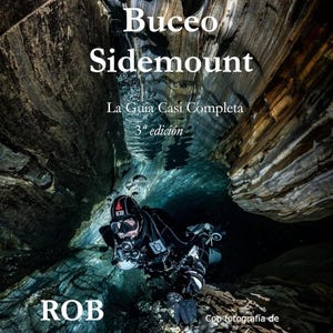 Buceo Sidemount La Guía Casi Completa Guide 3a edición by Rob Neto