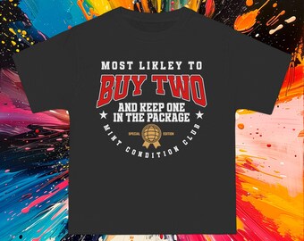 Most Likely to Buy Two and Keep One in the Package Beefy-T® Tee, Casual Fit Unisex Toy Collector Shirt, Special Edition Short-Sleeve T-Shirt