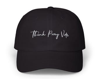 Think Pray Vote Script Cap, Conservative Christian call to action, Political, Election - Classic Dad Hat style, Conservative Cap