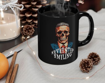 Never Stop Smiling Black Mug (11oz, 15oz) Dark Humor, Office Gift