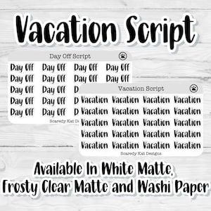 May include: A sheet of planner stickers with the words "Vacation Script" and "Day Off Script" in black text. The stickers are available in white matte, frosty clear matte, and washi paper.