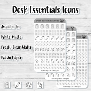 May include: Three sheets of clear stickers with black outlines of desk essentials icons. The icons include a clipboard, pencil, note paper, and push pin. The text "Desk Essentials Icons" is at the top of the image. The text "Available In: White Matte, Frosty Clear Matte, Washi Paper" is on the left side of the image. The text "Scardey Kat Designs" is at the bottom of each sheet.