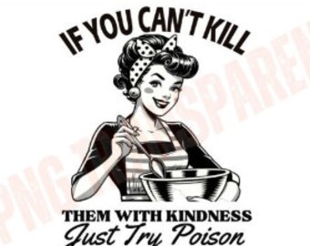 Als je ze niet kunt doden met Kindness, probeer dan gewoon Poison | Grappig shirt | Grappige png | Grappige SVG | Digitale download