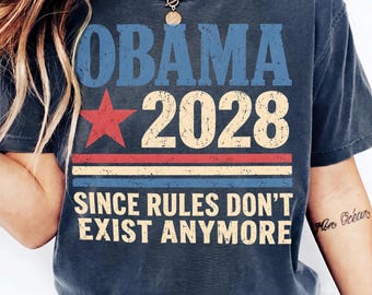 Obama 2028 Shirt, Since Rules Don't Exist Anymore Shirt, Funny Political Shirt, Vintage Democratic T-Shirt, Satire Anti Politics Tee