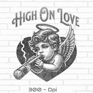 May include: A monochrome illustration of a cherub smoking a cigar, set within a heart shape. The words "HIGH ON LOVE" are above the cherub. The image is set against a white brick wall background.