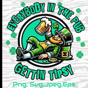 May include: A green leprechaun with a red beard is lying down and holding a glass of beer. He is wearing a green hat and a green vest. The text "Everybody in the pub gettin tipsy" is written around him. The background is a green and white woodgrain pattern.
