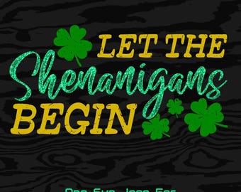 Funny St Patricks Day Let The Shenanigans Begin PNG, Digital Download, Irish Clover, Shamrock Art, Irish Humor design for Cricut Projects