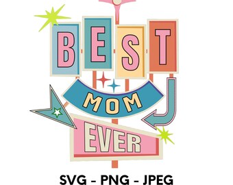 Best Mom Ever Retro Sign | Mother's Day SVG Cut File (Digital Download)