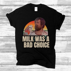 Ron Burgundy Milk Was a Bad Choice tshirt | Unisex tshirt |  Anchorman tshirt | Funny movie quote | Movie quote | shirt | t shirt
