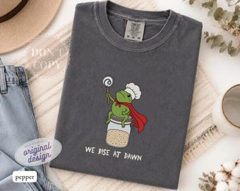 We Rise at Dawn Sourdough Frog Baker T-shirt, Comfort Colors Bread Maker Shirt