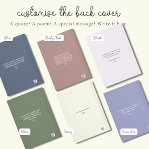 May include: An assortment of six journals in various colors: blue, dusty rose, blush, olive, ivory, and lavender. Each journal features a quote or message on the cover, with the text "customise the back cover" at the top.