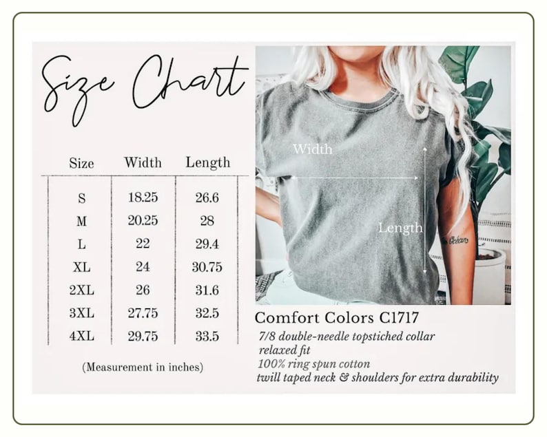 May include: A size chart for a Comfort Colors C1717 t-shirt, with measurements in inches. The chart includes sizes S through 4XL, with width and length measurements. The image also shows a person wearing the shirt, with labels indicating width and length.