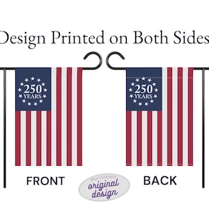 May include: Two rectangular garden flags hanging on black metal stands, labeled front and back. The flags feature a blue canton with a circle of white stars surrounding the text 250 YEARS, and red and white vertical stripes. Text reads Design Printed on Both Sides.